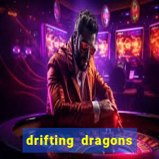 drifting dragons vai ter 2 temporada